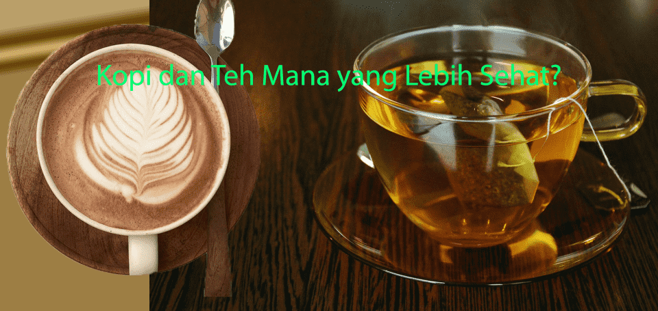 Kopi dan Teh Mana Yang Lebih Sehat